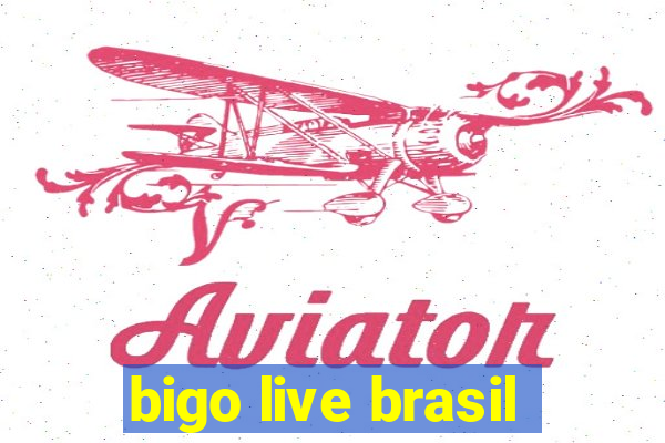 bigo live brasil